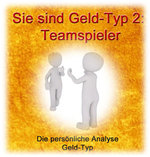 Geld-Typ2 = Teamspieler.